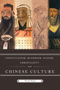 Cover image for Confucianism, Buddhism, Daoism, Christianity and Chinese Culture