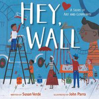 Cover image for Hey, Wall: A Story of Art and Community