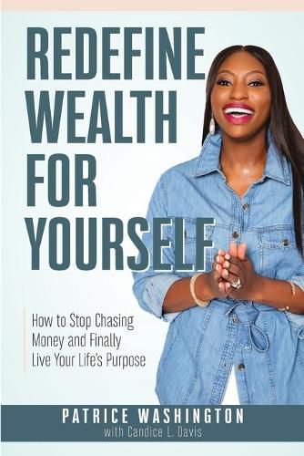 Cover image for Redefine Wealth for Yourself: How to Stop Chasing Money and Finally Live Your Life's Purpose