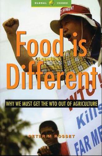 Cover image for Food is Different: Why We Must Get the WTO out of Agriculture