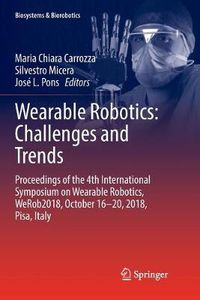 Cover image for Wearable Robotics: Challenges and Trends: Proceedings of the 4th International Symposium on Wearable Robotics, WeRob2018, October 16-20, 2018, Pisa, Italy