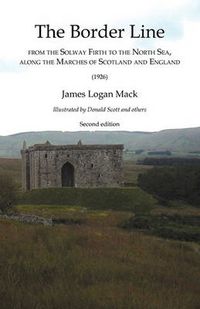 Cover image for Border Line from the Solway Firth to the North Sea, Along the Marches of Scotland and England, The (1926)