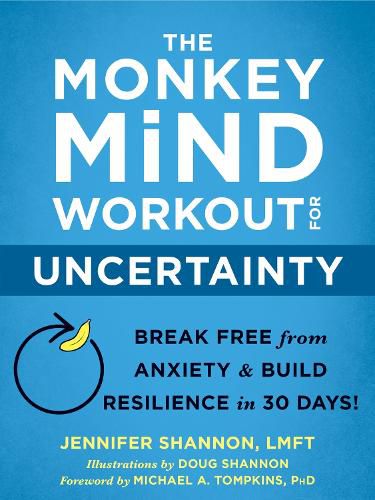 The Monkey Mind Workout for Uncertainty: Break Free from Anxiety and Build Resilience in 30 Days!