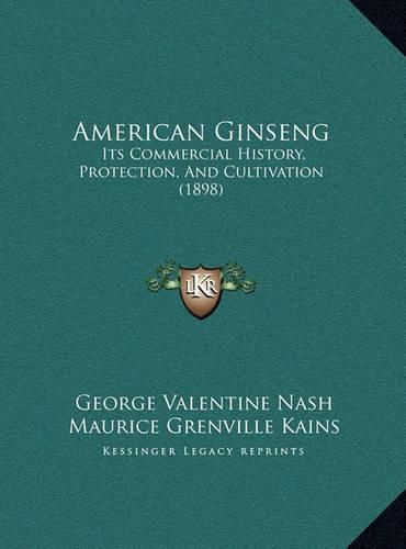 American Ginseng: Its Commercial History, Protection, and Cultivation (1898)