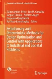 Cover image for Evolutionary and Deterministic Methods for Design Optimization and Control With Applications to Industrial and Societal Problems