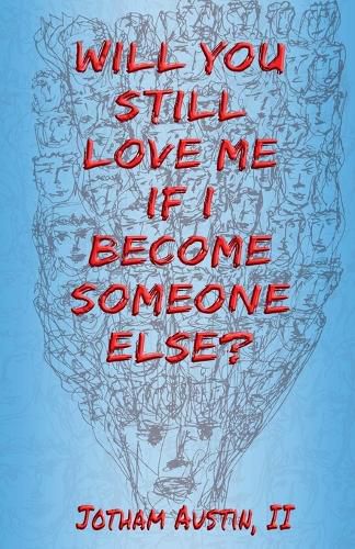 Cover image for Will You Still Love Me If I Become Someone Else?