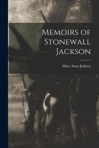 Cover image for Memoirs of Stonewall Jackson