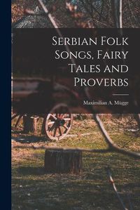 Cover image for Serbian Folk Songs, Fairy Tales and Proverbs