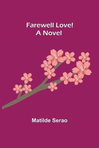 Cover image for Farewell Love! A Novel