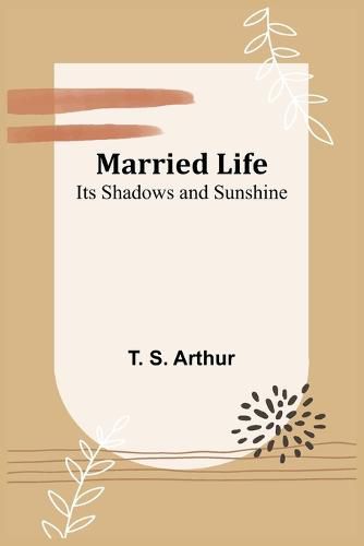 Cover image for Married Life; Its Shadows and Sunshine