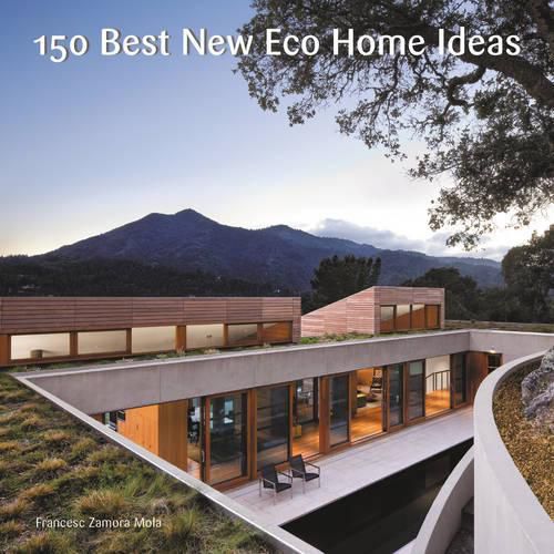 Cover image for 150 Best New Eco Home Ideas