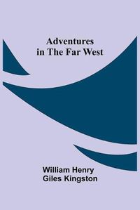 Cover image for Adventures in the Far West