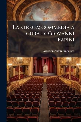 Cover image for La Strega; Commedia a Cura Di Giovanni Papini