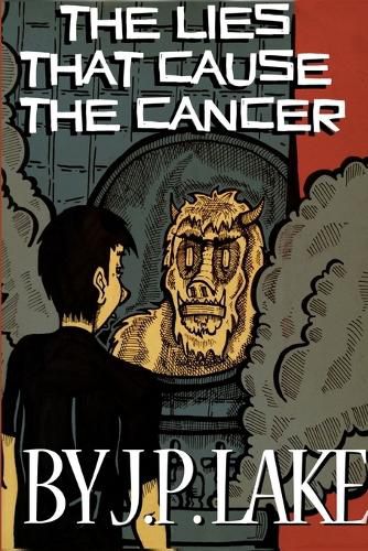 Cover image for The Lies That Cause the Cancer