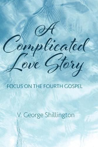 Cover image for A Complicated Love Story: Focus on the Fourth Gospel