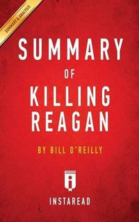 Cover image for Summary of Killing Reagan: by Bill O'Reilly Includes Analysis