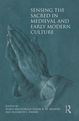 Cover image for Sensing the Sacred in Medieval and Early Modern Culture