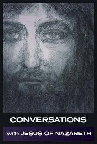 Cover image for Conversations with Jesus of Nazareth: In His Own Words