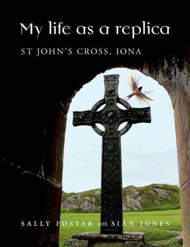 Cover image for My Life as a Replica: St John's Cross, Iona