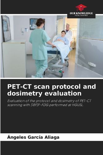 Cover image for PET-CT scan protocol and dosimetry evaluation