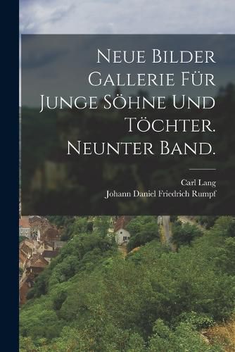 Cover image for Neue Bilder Gallerie fuer junge Soehne und Toechter. Neunter Band.