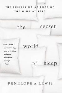 Cover image for The Secret World of Sleep: The Surprising Science of the Mind at Rest