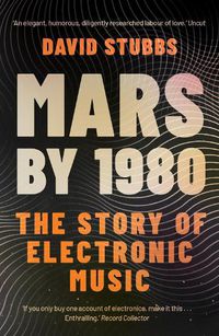 Cover image for Mars by 1980: The Story of Electronic Music