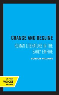 Cover image for Change and Decline: Roman Literature in the Early Empire