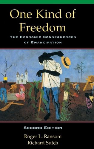 One Kind of Freedom: The Economic Consequences of Emancipation