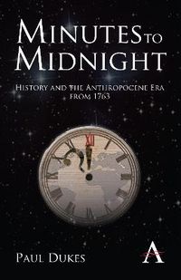 Cover image for Minutes to Midnight: History and the Anthropocene Era from 1763