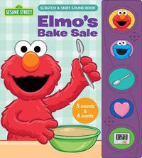 Cover image for Sesame Street: Elmo's Bake Sale Scratch & Sniff Sound Book