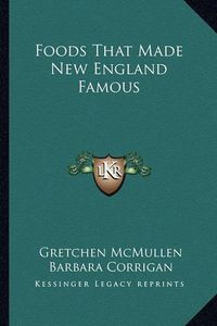 Cover image for Foods That Made New England Famous