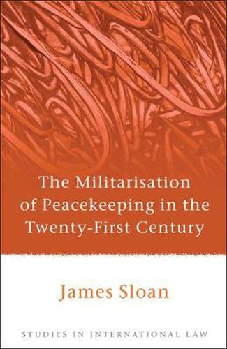 Cover image for The Militarisation of Peacekeeping in the Twenty-First Century