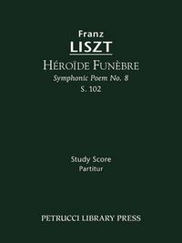 Cover image for Heroide funebre, S.102: Study score