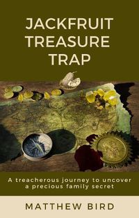 Cover image for JackFruit Treasure Trap: A treacherous journey to uncover a precious family secret