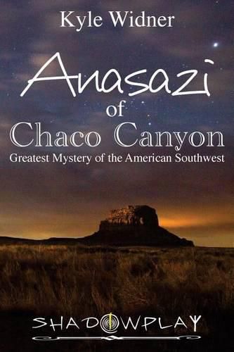 Cover image for The Anasazi of Chaco Canyon: Greatest Mystery of the American Southwest