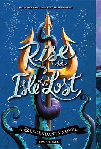 Cover image for Rise of the Isle of the Lost (a Descendants Novel, Book 3): A Descendants Novel