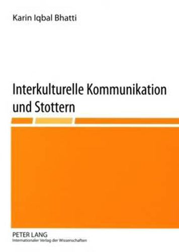 Cover image for Interkulturelle Kommunikation Und Stottern: Konstruktive Komplextherapie Des Stotterns Nach O. Braun- Ein Interkultureller Ansatz Zur Behandlung Des Stotterns