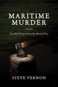 Cover image for Maritime Murder: Deadly Crimes from the Buried Past