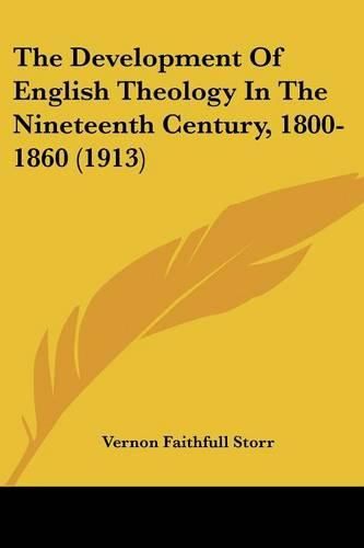 Cover image for The Development of English Theology in the Nineteenth Century, 1800-1860 (1913)