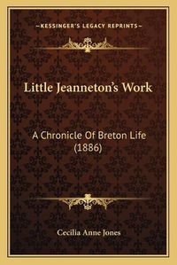 Cover image for Little Jeannetonacentsa -A Centss Work: A Chronicle of Breton Life (1886)