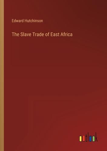 Cover image for The Slave Trade of East Africa