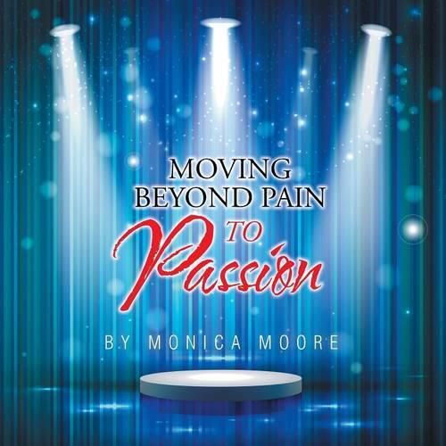 Cover image for Moving Beyond Pain To Passion