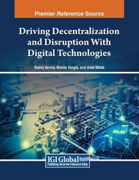 Cover image for Driving Decentralization and Disruption With Digital Technologies