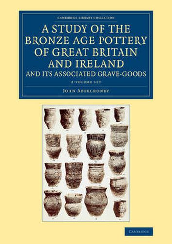 Cover image for A Study of the Bronze Age Pottery of Great Britain and Ireland and its Associated Grave-Goods 2 Volume Set