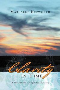 Cover image for Clarity in Time: A Philosophical and Psychological Journey