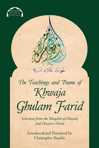 Cover image for The Teachings and Poems of Khwaja Ghulam Farid: Selections from the Maqabis-ul-Majalis and Diwan-e-Farid