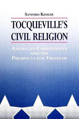 Cover image for Tocqueville's Civil Religion: American Christianity and the Prospects for Freedom