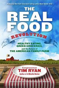 Cover image for The Real Food Revolution: Healthy Eating, Green Groceries, and the Return of the American Family Farm