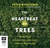 Cover image for The Heartbeat Of Trees: Embracing Our Ancient Bond with Forests and Nature